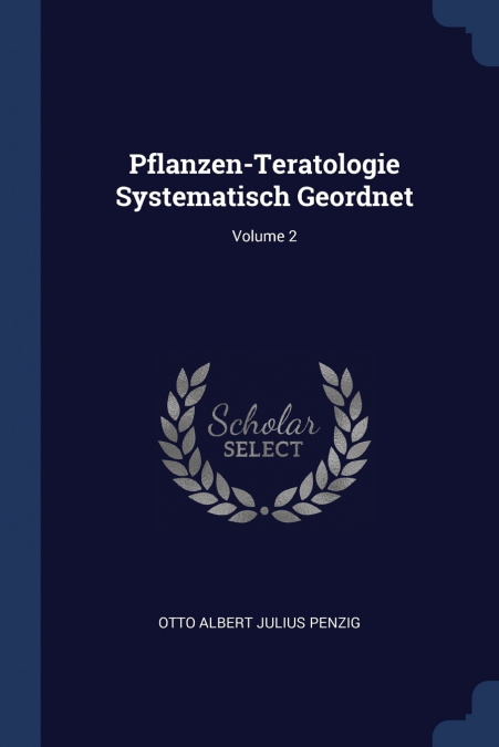 Pflanzen-Teratologie Systematisch Geordnet; Volume 2