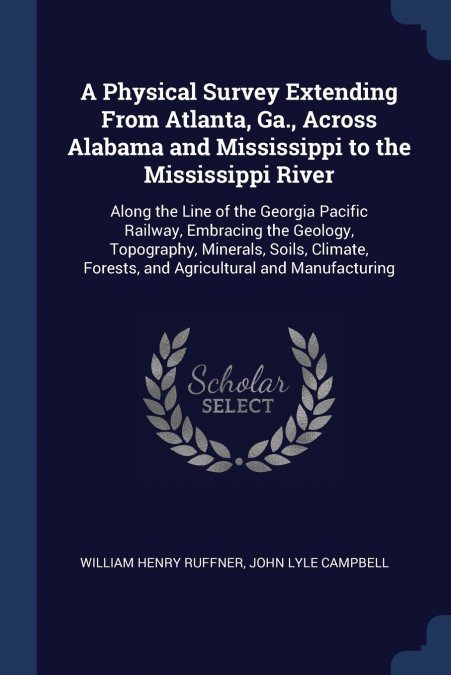 A Physical Survey Extending From Atlanta, Ga., Across Alabama and Mississippi to the Mississippi River