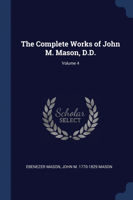 The Complete Works of John M. Mason, D.D.; Volume 4