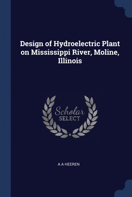 Design of Hydroelectric Plant on Mississippi River, Moline, Illinois