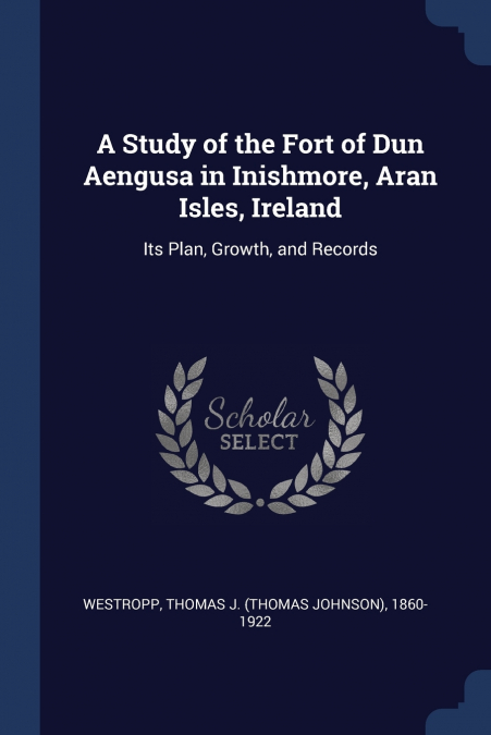 A Study of the Fort of Dun Aengusa in Inishmore, Aran Isles, Ireland