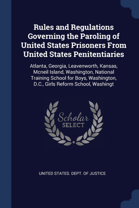 Rules and Regulations Governing the Paroling of United States Prisoners From United States Penitentiaries