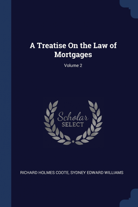 A Treatise On the Law of Mortgages; Volume 2