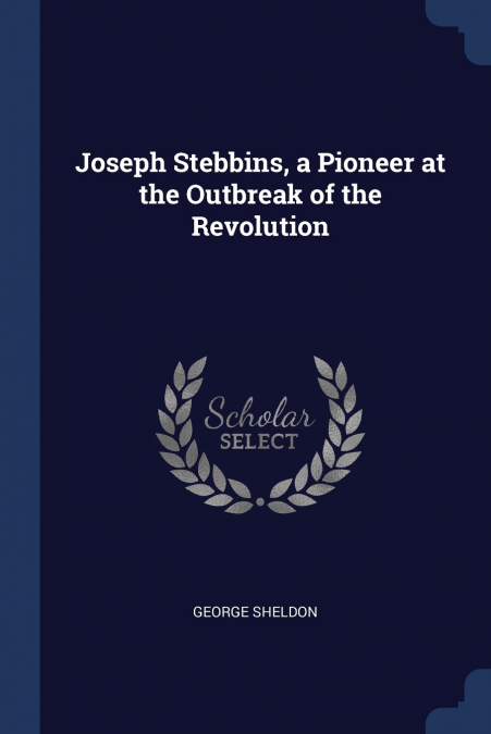 Joseph Stebbins, a Pioneer at the Outbreak of the Revolution