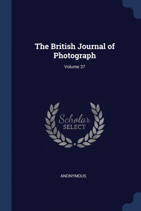 The British Journal of Photograph; Volume 37