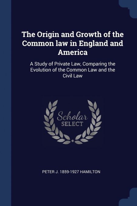 The Origin and Growth of the Common law in England and America