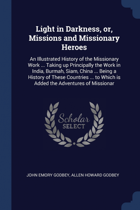 Light in Darkness, or, Missions and Missionary Heroes