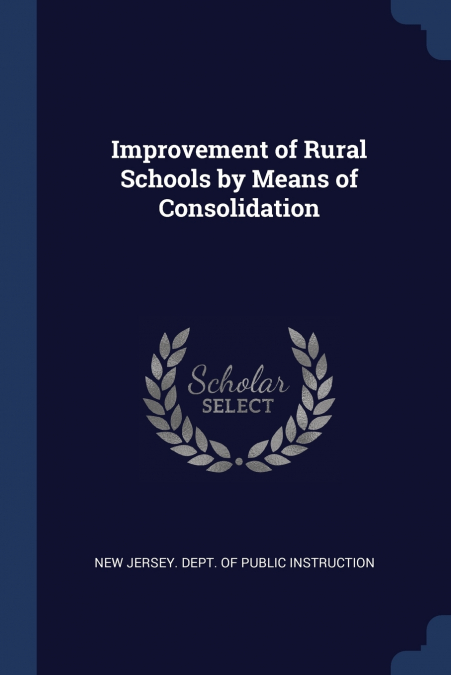 Improvement of Rural Schools by Means of Consolidation