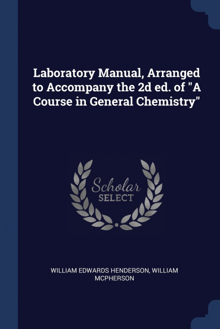 Laboratory Manual, Arranged to Accompany the 2d ed. of 'A Course in General Chemistry'
