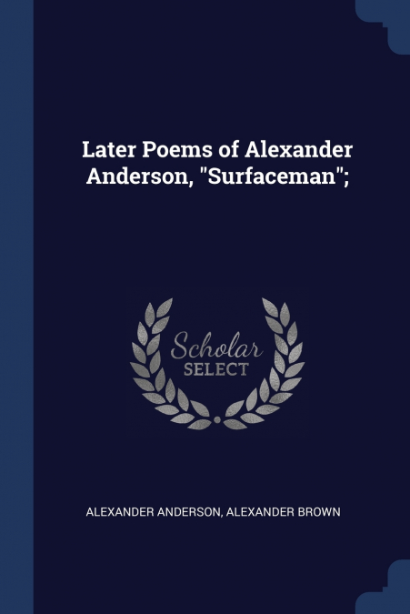 Later Poems of Alexander Anderson, 'Surfaceman';