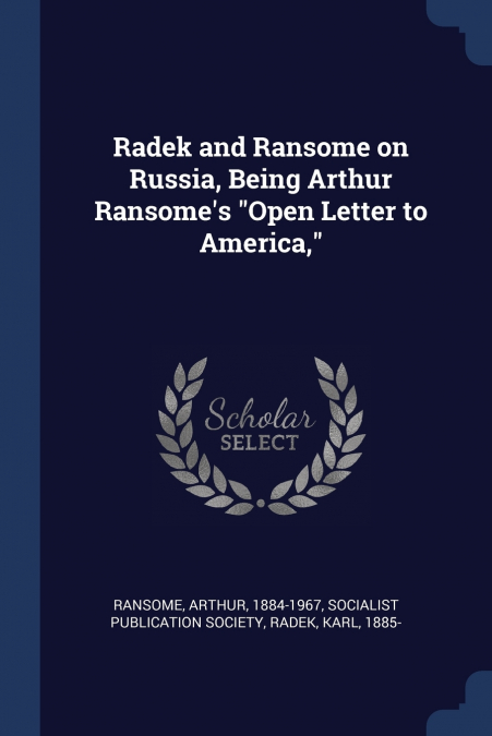 Radek and Ransome on Russia, Being Arthur Ransome’s 'Open Letter to America,'