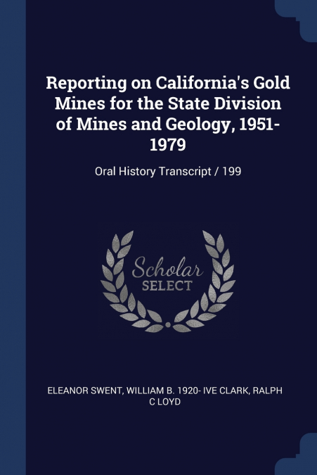Reporting on California’s Gold Mines for the State Division of Mines and Geology, 1951-1979