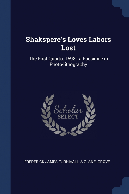 Shakspere’s Loves Labors Lost
