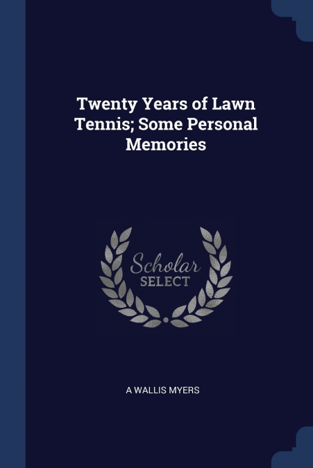Twenty Years of Lawn Tennis; Some Personal Memories