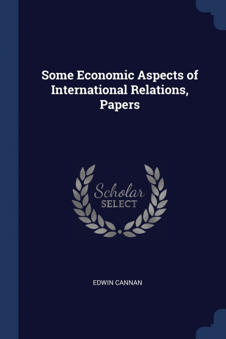 Some Economic Aspects of International Relations, Papers
