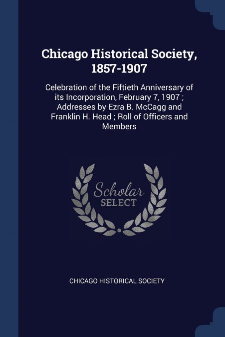 Chicago Historical Society, 1857-1907