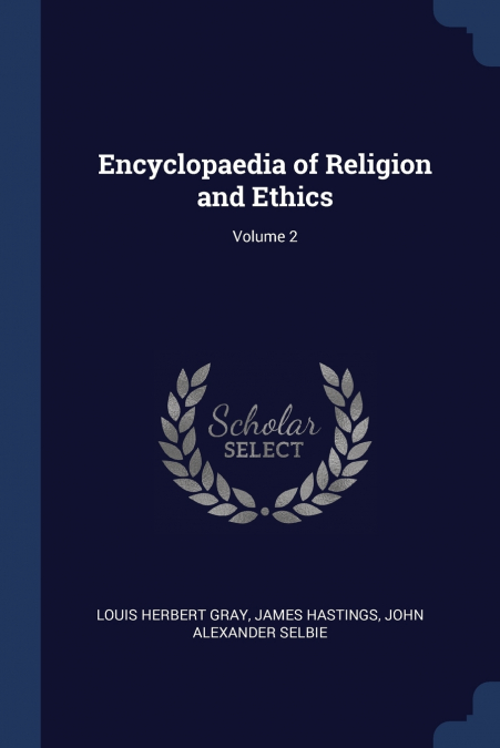 Encyclopaedia of Religion and Ethics; Volume 2