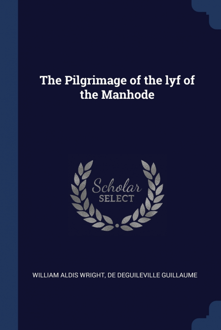 The Pilgrimage of the lyf of the Manhode