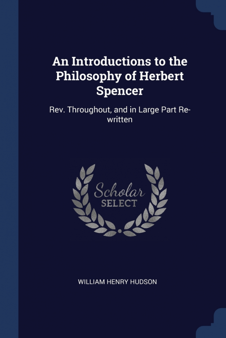 An Introductions to the Philosophy of Herbert Spencer
