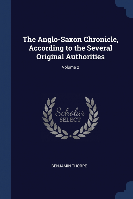 The Anglo-Saxon Chronicle, According to the Several Original Authorities; Volume 2