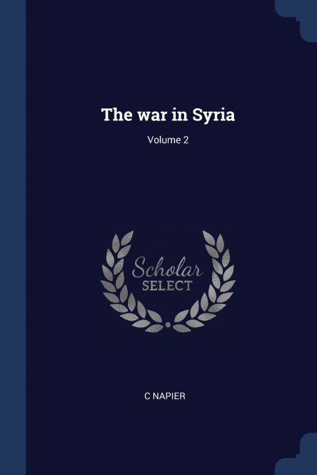 The war in Syria; Volume 2