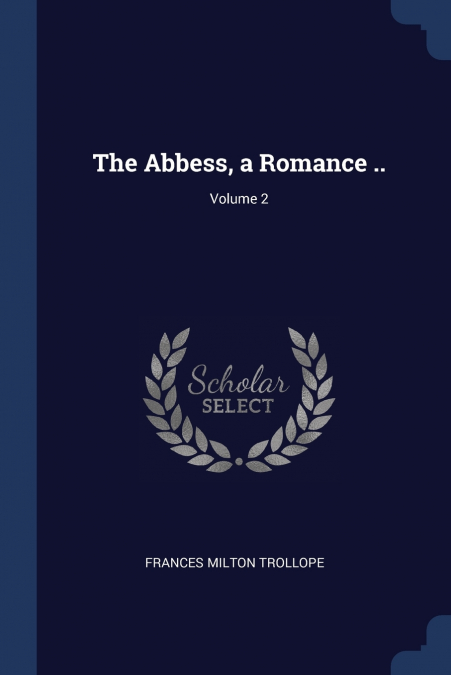 The Abbess, a Romance ..; Volume 2