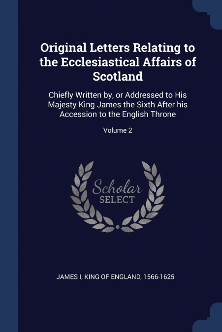 Original Letters Relating to the Ecclesiastical Affairs of Scotland