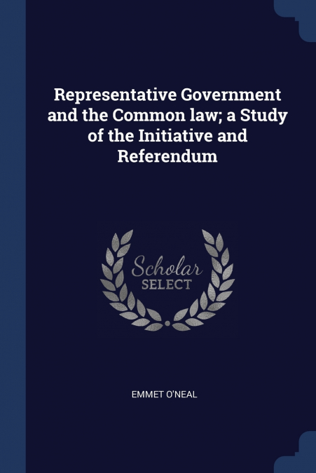 Representative Government and the Common law; a Study of the Initiative and Referendum
