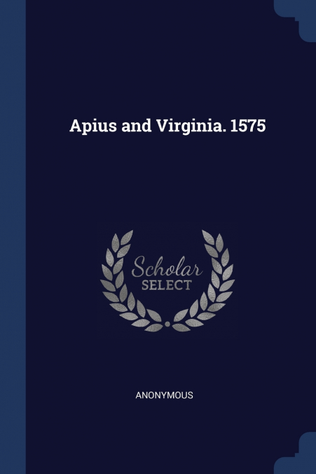 Apius and Virginia. 1575