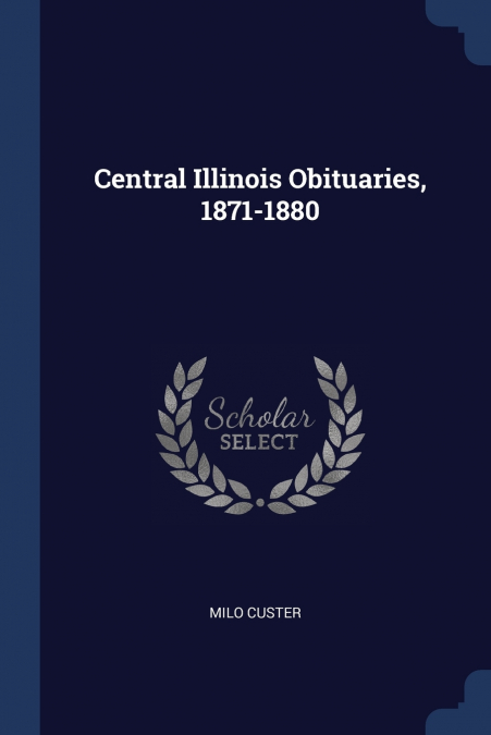 Central Illinois Obituaries, 1871-1880