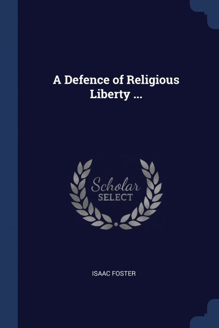 A Defence of Religious Liberty ...