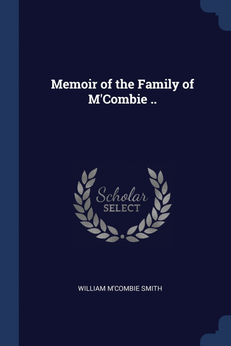 Memoir of the Family of M’Combie ..