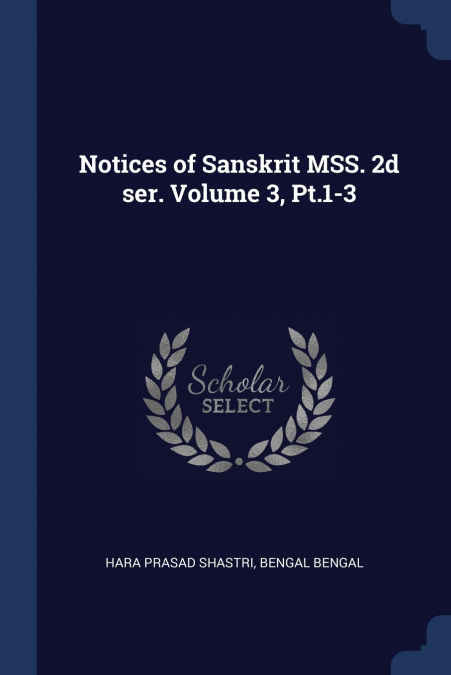 Notices of Sanskrit MSS. 2d ser. Volume 3, Pt.1-3
