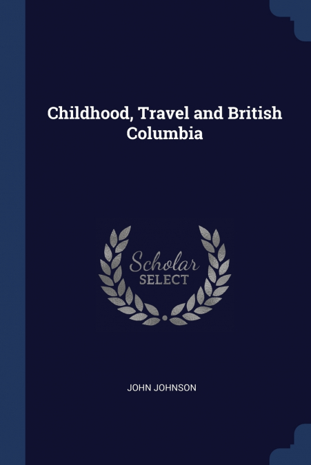 Childhood, Travel and British Columbia