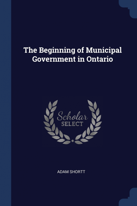 The Beginning of Municipal Government in Ontario