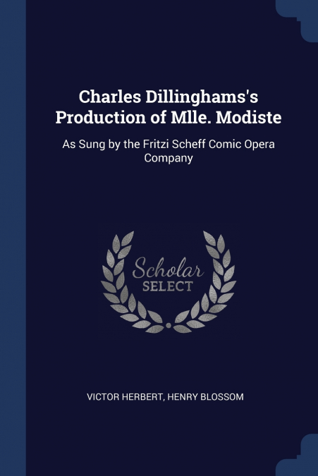 Charles Dillinghams’s Production of Mlle. Modiste