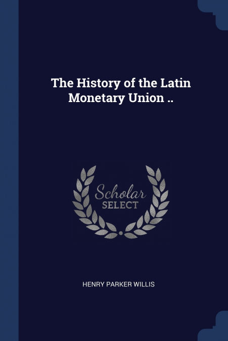 The History of the Latin Monetary Union ..