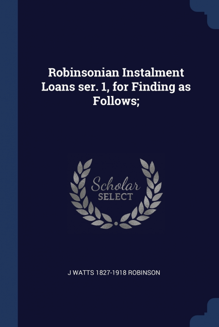 Robinsonian Instalment Loans ser. 1, for Finding as Follows;