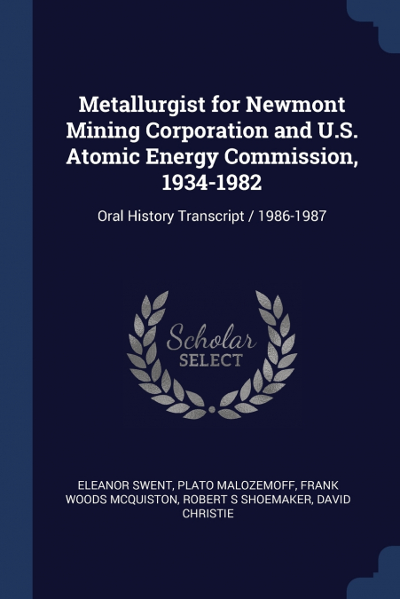 Metallurgist for Newmont Mining Corporation and U.S. Atomic Energy Commission, 1934-1982
