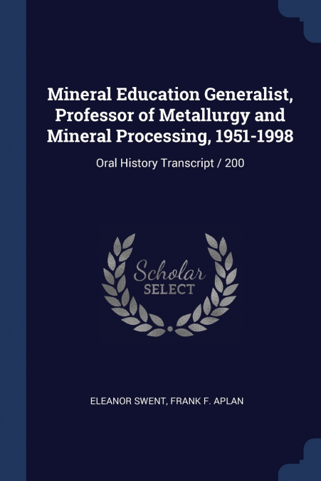 Mineral Education Generalist, Professor of Metallurgy and Mineral Processing, 1951-1998