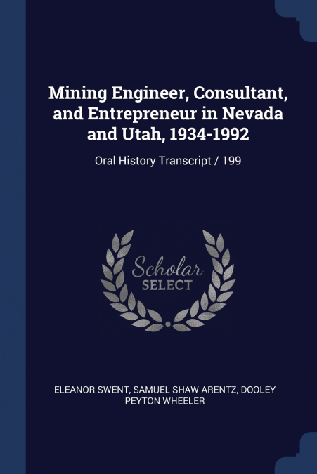 Mining Engineer, Consultant, and Entrepreneur in Nevada and Utah, 1934-1992