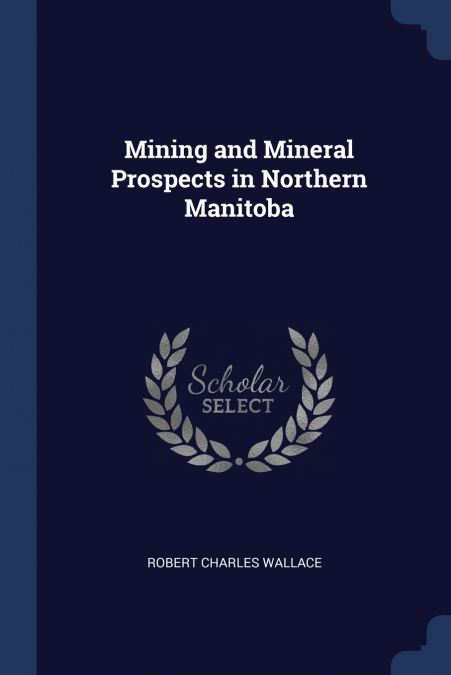Mining and Mineral Prospects in Northern Manitoba
