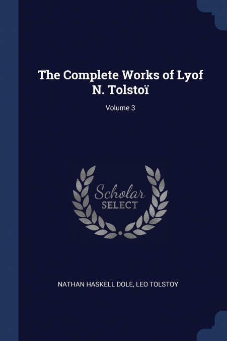 The Complete Works of Lyof N. Tolstoï; Volume 3