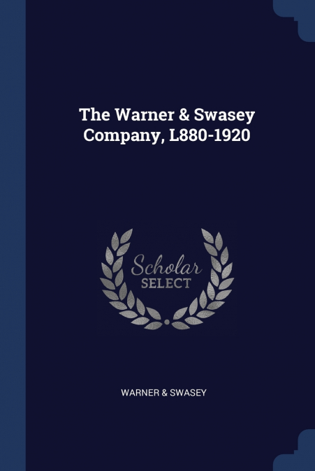 The Warner & Swasey Company, L880-1920