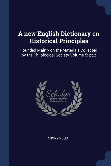 A new English Dictionary on Historical Principles