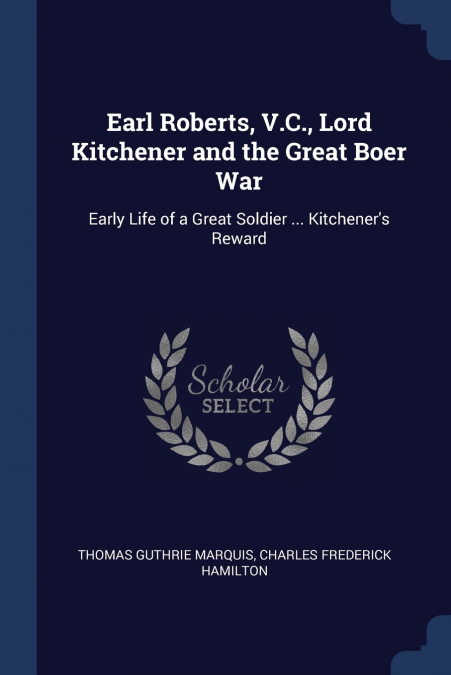 Earl Roberts, V.C., Lord Kitchener and the Great Boer War