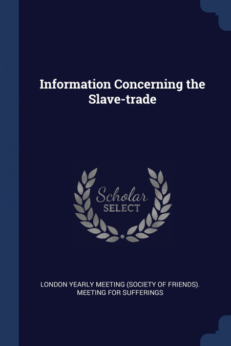 Information Concerning the Slave-trade