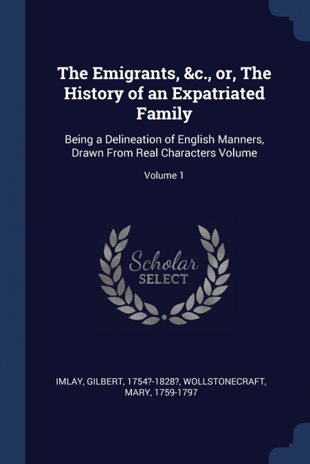 The Emigrants, &c., or, The History of an Expatriated Family