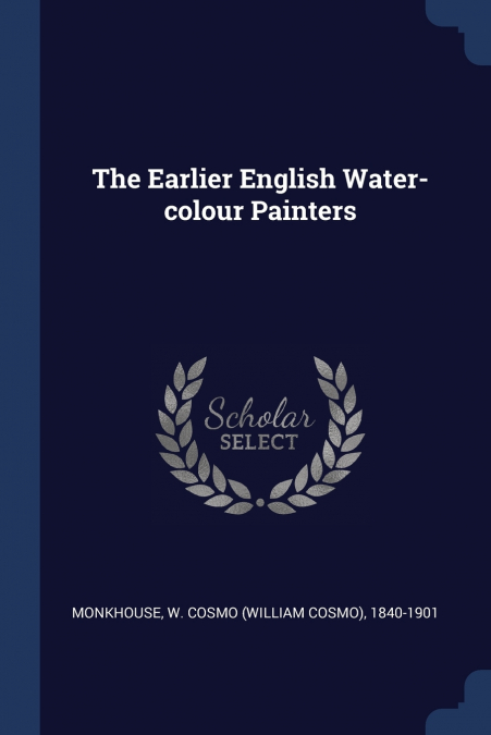 The Earlier English Water-colour Painters