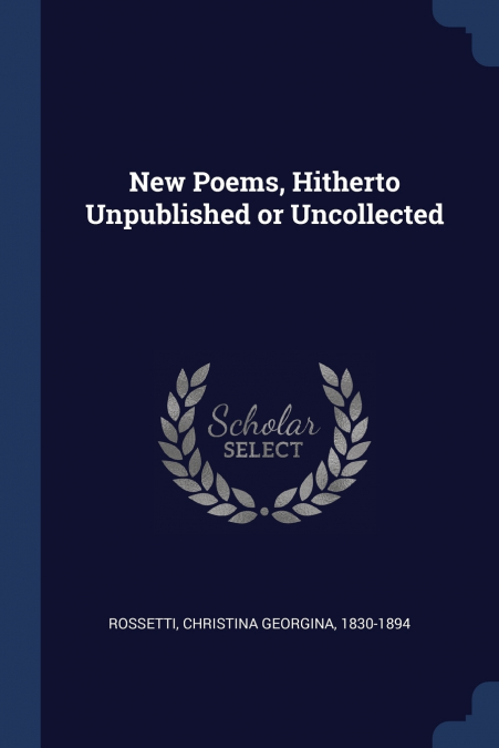 New Poems, Hitherto Unpublished or Uncollected